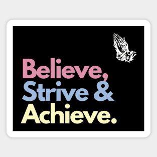 Believe, Strive, Achieve Magnet